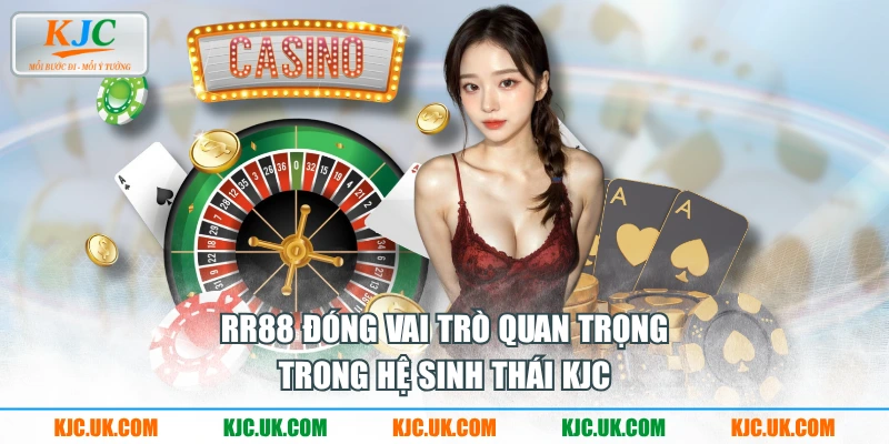 RR88 đóng vai trò quan trọng trong hệ sinh thái KJC