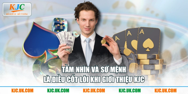 Tầm nhìn và sứ mệnh là điều cốt lõi khi giới thiệu KJC